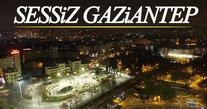 Gaziantep’in sessiz yeni yılı havadan görüntülendi