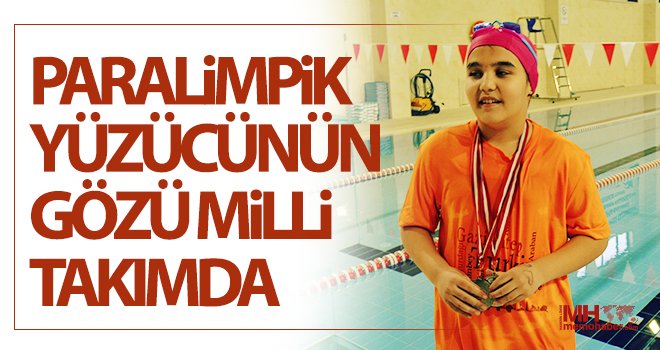 Gaziantepli 10 yaşındaki paralimpik yüzücünün gözü milli takımda