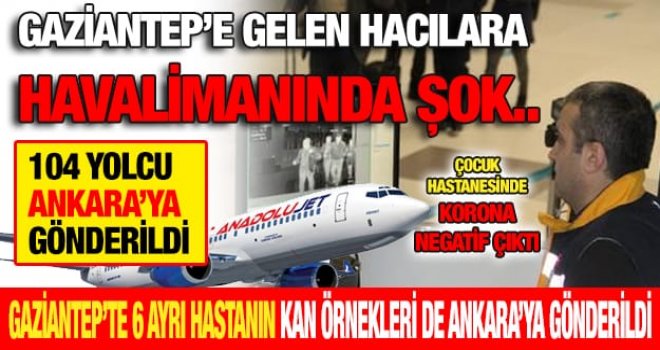 Gaziantepli 104 umreci Ankara'da karantinaya alındı
