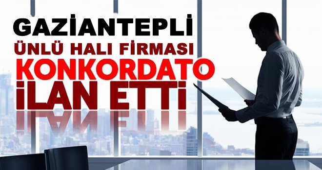 Gaziantepli 44 yıllık şirket konkordato ilan etti