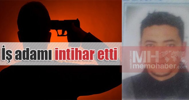 Gaziantep'li işadamı neden kafasına sıkarak intihar etti?