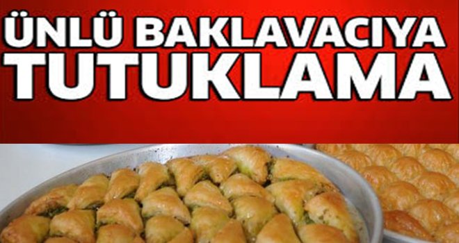 Gaziantepli Ünlü baklavacıya FETÖ operasyonu! şok tutuklama