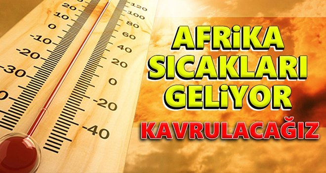 Gaziantepliler dikkat! Kavrulacağız...