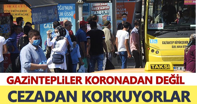 Gaziantepliler maskeyi cezadan korunma yöntemi olarak kullanıyor
