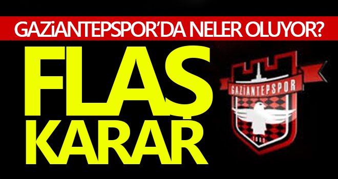 Gaziantepspor için flaş karar!