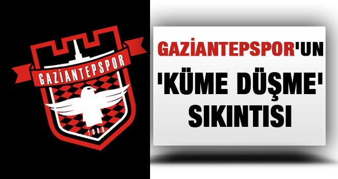 Gaziantepspor yeniden zor günler geçiriyor