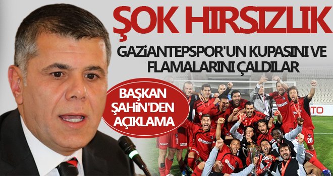 Gaziantepspor'un kupasını ve flamalarını çaldılar
