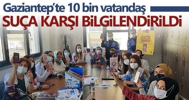 Gaziantep’te 10 bin vatandaş suça karşı bilgilendirildi