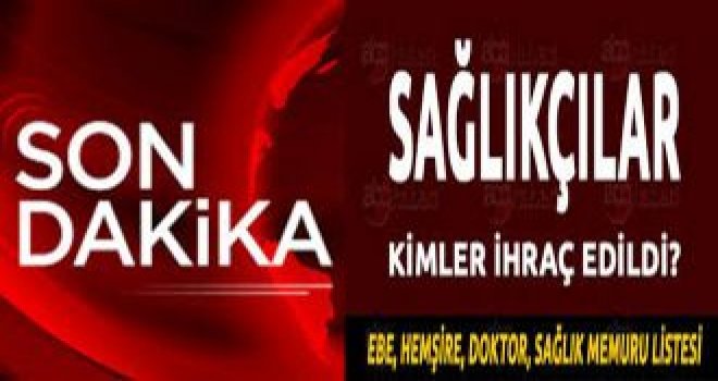 Gaziantep’te 10 sağlık personeli daha ihraç edildi! işte isimler