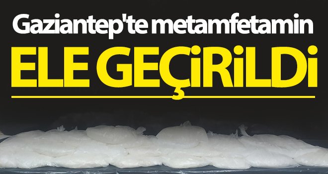 Gaziantep'te 11 kilogram metamfetamin ele geçirildi