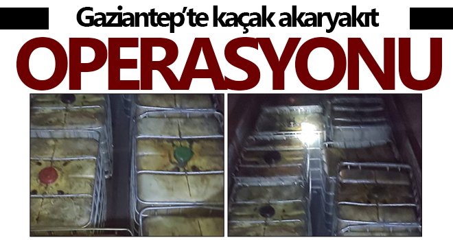 Gaziantep'te 12 bin litre kaçak akaryakıt ele geçirildi