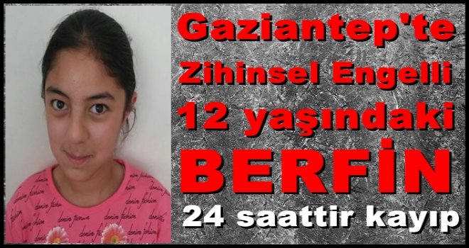 Gaziantep'te 12 yaşındaki kız çocuğu dünden beri kayıp