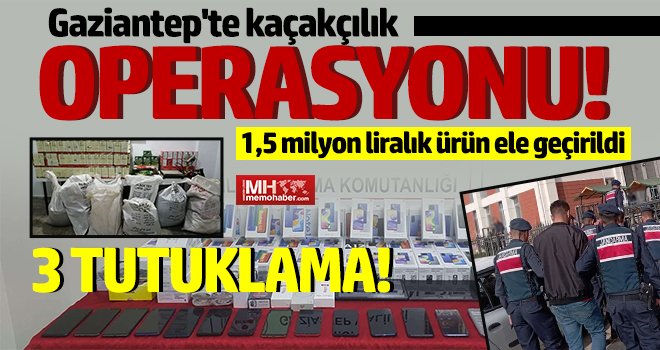 Gaziantep'te 1,5 milyon liralık kaçak teknolojik ürün ele geçirildi