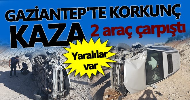 Gaziantep'te 2 araç çarpıştı! Yaralılar var...