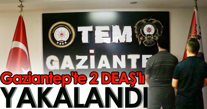 Gaziantep'te 2 DEAŞ'lı yakalandı
