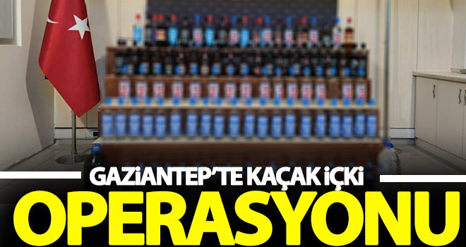 Gaziantep’te 2 işyerine kaçak içki operasyonu