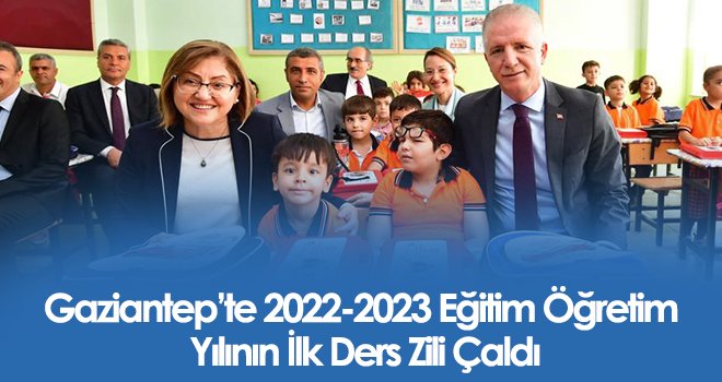 Gaziantep’te 2022-2023 Eğitim Öğretim Yılının İlk Ders Zili Çaldı