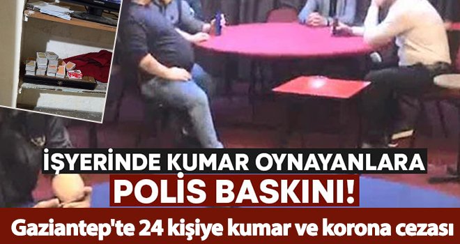 Gaziantep'te 24 kişiye kumar ve korona cezası
