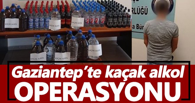 Gaziantep’te 240 litre kaçak alkol ele geçirildi