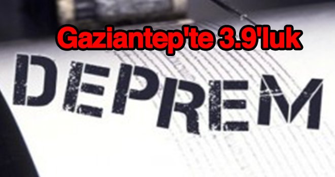 Gaziantep'te 3.9'luk deprem