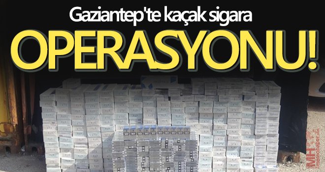 Gaziantep'te 4 bin 265 paket kaçak sigara ele geçirildi