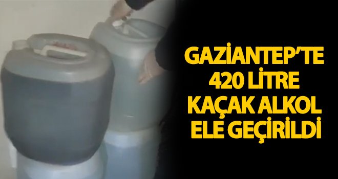 Gaziantep'te 420 litre dökme alkol ele geçirildi, 2 gözaltı