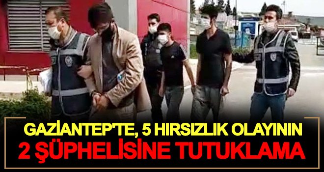 Gaziantep'te 5 hırsızlık olayına karışan 3 zanlı yakalandı