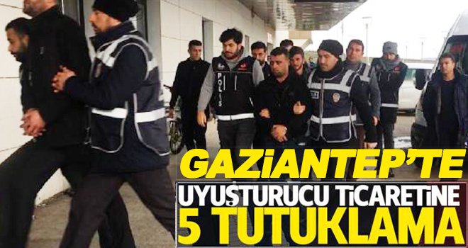 Gaziantep'te 5 uyuşturucu satıcısı tutuklandı