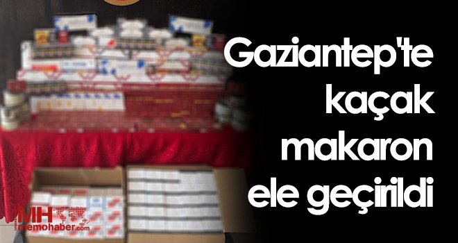 Gaziantep'te 54 bin 760 adet kaçak makaron ele geçirildi