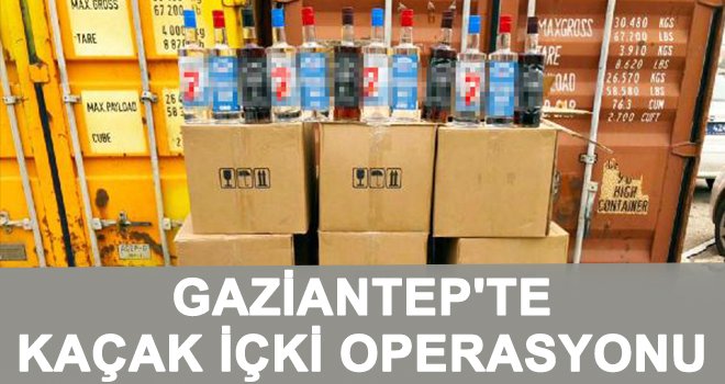 Gaziantep'te 547 şişe kaçak içki ele geçirildi