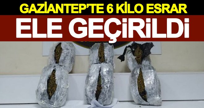 Gaziantep'te 6 kilo esrar ele geçirildi: 1 gözaltı