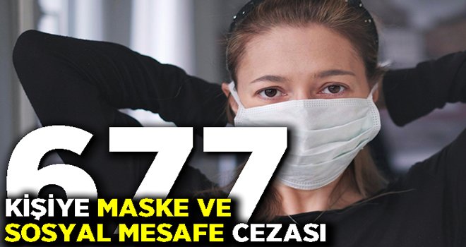 Gaziantep'te 677 kişiye maske ve sosyal mesafe cezası
