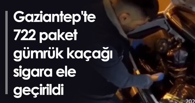 Gaziantep'te 722 paket gümrük kaçağı sigara ele geçirildi
