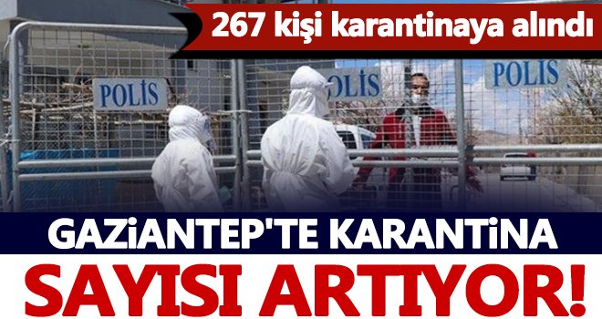 Gaziantep'te 73 evde 267 kişi karantina altına alındı