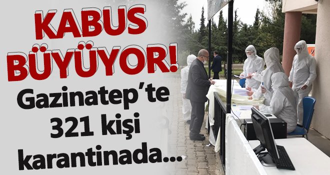 Gaziantep'te 78 hane karantina altına alındı!