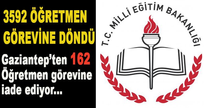 Gaziantep'te 162 öğretmen daha görevine iade edildi. İşte o liste