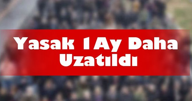 Gaziantep'te açık alan etkinlikleri yasağı uzatıldı!