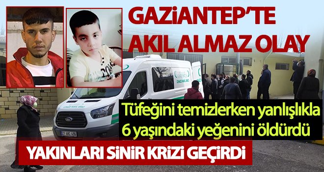Gaziantep'te akıl almaz olay! Tüfeğini temizlerken yeğenini öldürdü