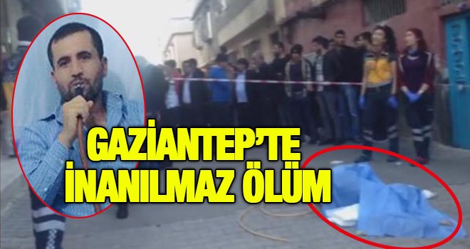 Gaziantep'te akıl almaz ölüm! 3. kattan yere çakıldı...