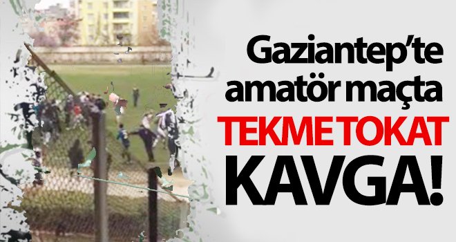 Gaziantep'te amatör maçta şok kavga!