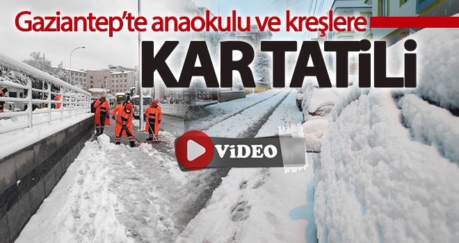 Gaziantep'te anaokulu ve kreşlere kar engeli...