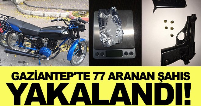 Gaziantep'te aranan 77 kişiden 44'ü yakalandı