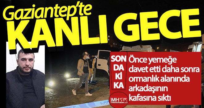 Gaziantep’te arkadaş dehşeti! 4 mermiyle öldürüldü