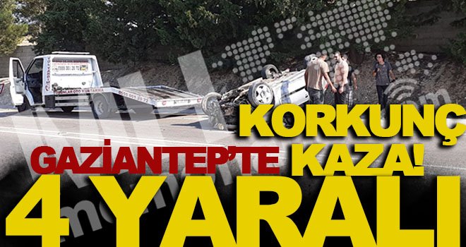 Gaziantep'te aşırı sürat kazaya sebebiyet verdi: 4 yaralı