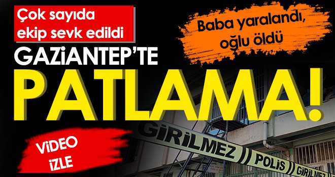 Gaziantep'te ayakkabı atölyesinde patlama: 1 ölü 1 yaralı 