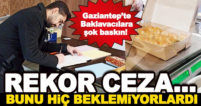 Gaziantep'te baklavacılara şok denetim!