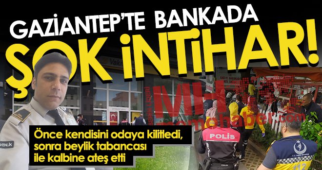 Gaziantep'te bankada şok intihar! 