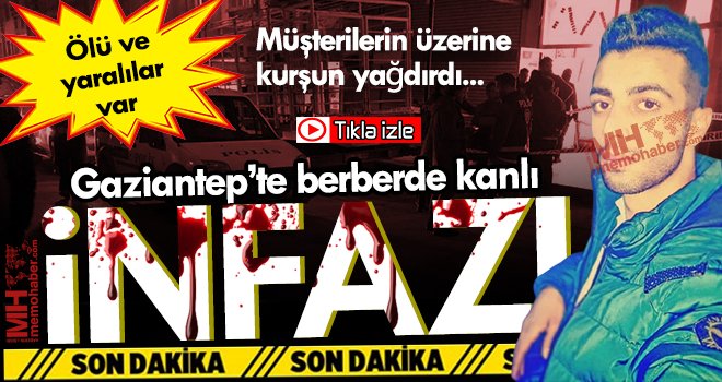 Gaziantep’te berberde kanlı infaz: 1 ölü, 1 yaralı