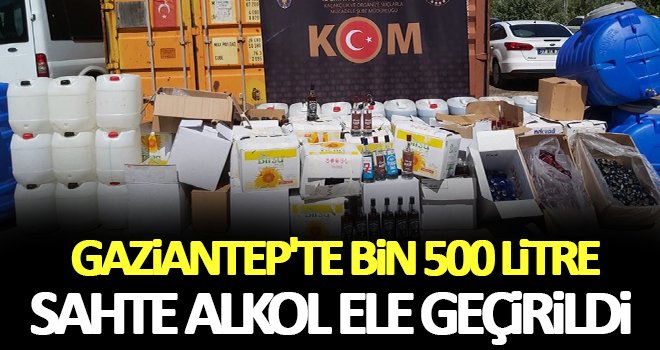 Gaziantep'te bin 500 litre sahte alkol ele geçirildi