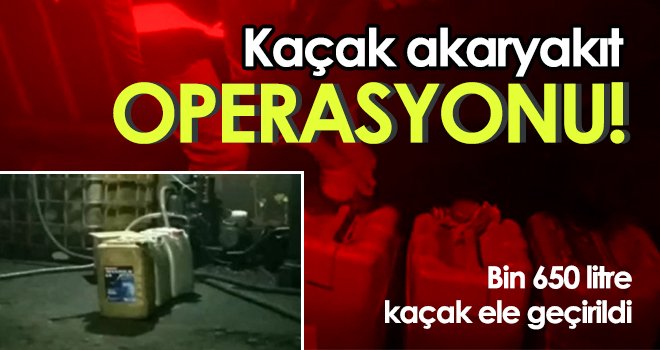 Gaziantep'te bin 650 litre kaçak akaryakıt ele geçirildi